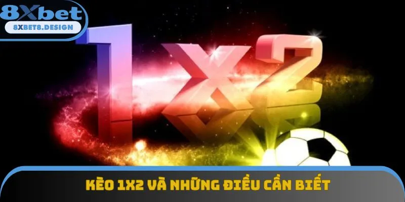 Kèo 1x2 và những điều cần biết Kèo 1x2 và những điều cần biết